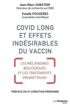 Covid long et effets indésirables du vaccin. Mécanismes biologiques et traitements prometteurs, Jean-Marc Sabatier