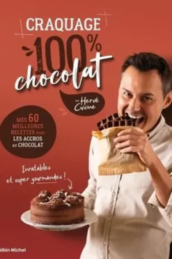 Craquage 100% chocolat. Mes 60 meilleures recettes au chocolat pour fondre de plaisir !, Hervé Cuisine