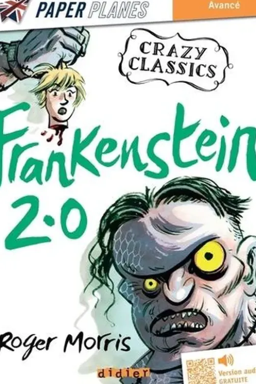 Crazy Classics : Frankenstein 2.0. Edition en anglais, Roger Morris