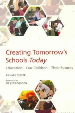 Creating tomorrow's schools today, Richard Gerver
