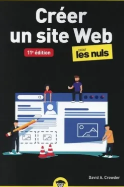 Créer un site web pour les nuls. 11e édition, David A. CROWDER