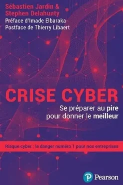 Crise cyber. Se préparer au pire pour donner le meilleur, Sébastien Jardin