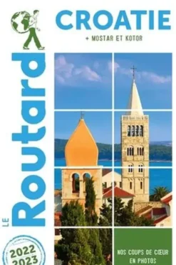 Croatie + Mostar et Kotor. Edition 2022-2023, Le Routard