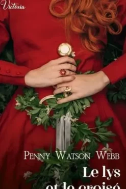 Croisades Tome 1 : Le Lys et le croisé, Penny Watson Webb