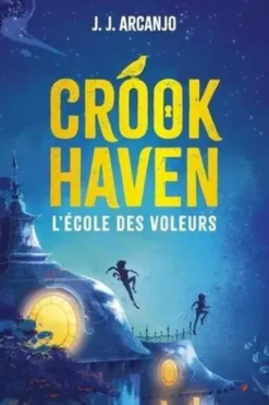 Crookhaven Tome 1 : L'école des voleurs, J. J. Arcanjo