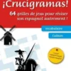Crucigramas ! 64 grilles de jeux pour réviser son espagnol autrement ! Niveau A2-B1, José G. Marrón