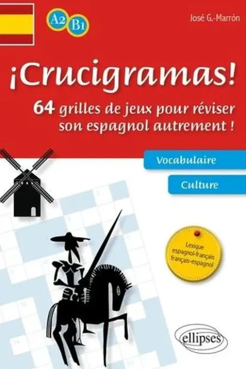 Crucigramas ! 64 grilles de jeux pour réviser son espagnol autrement ! Niveau A2-B1, José G. Marrón