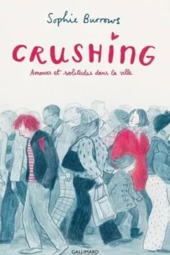 Crushing. Amours et solitudes dans la ville, Sophie Burrows