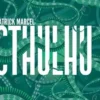 Cthulhu !, Patrick Marcel