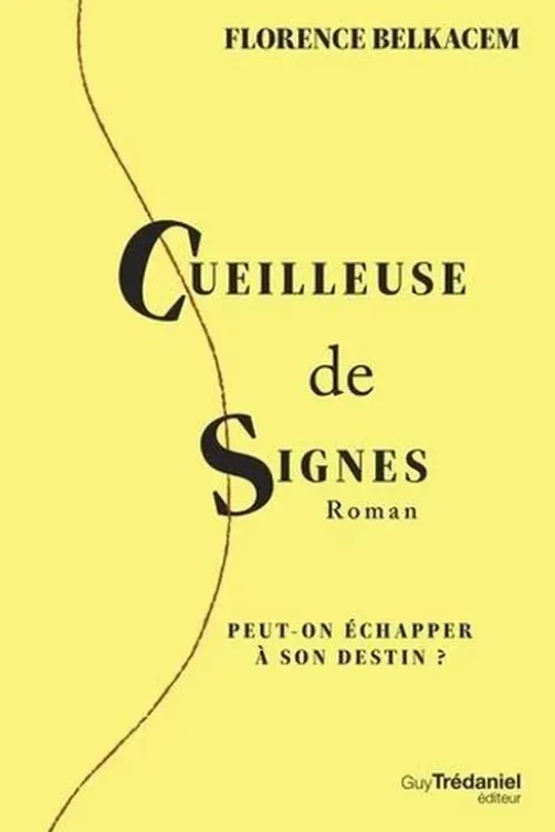 Cueilleuse de signes. Peut-on échapper à son destin ?, Florence Belkacem