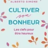 Cultiver son bonheur. Les clefs pour être heureux, Alberto Simone