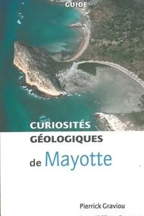 Curiosités géologiques de Mayotte. 2e édition, Pierrick Graviou