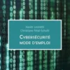 Cybersécurité mode d'empoi. Entreprise, monde numérique et protection des données personnelles. 57 fiches réflexes, Xavier Leonetti