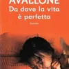 Da dove la vita è perfetta. Edition en italien, Silvia Avallone