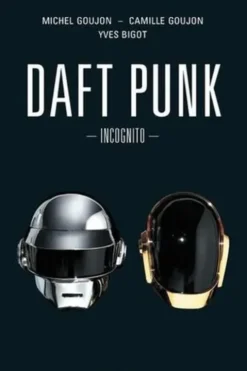 Daft Punk. Incognito, Michel Goujon