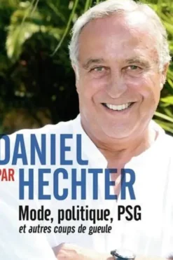 Daniel par Hechter. Mode, politique, PSG et autres coups de gueule