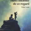 Dans l'intimité de ce regard, César Luce
