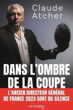 Dans l'ombre de la coupe. L'ancien directeur général de France 2023 sort du silence, Claude Atcher