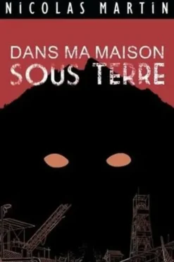 Dans ma maison sous terre, Nicolas Martin