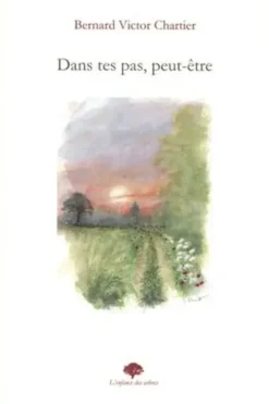 Dans tes pas, peut-être, Barnard Victor Chartier