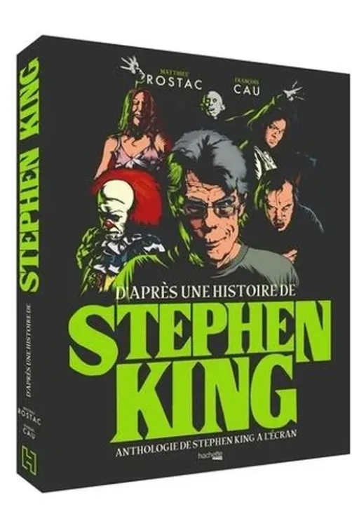 D'après une histoire de Stephen King. Anthologie de Stephen King à l'écran, François Cau
