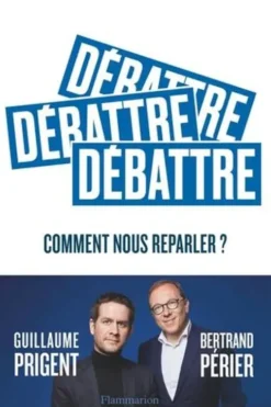 Débattre. Comment nous reparler ?, Guillaume Prigent
