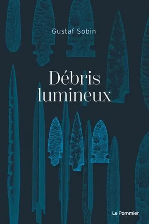 Débris lumineux, Gustaf Sobin