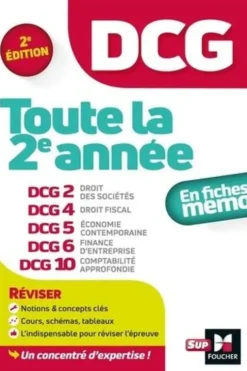 DCG Toute la 2e année en fiches mémos. DCG 2 Droit des sociétés ; DCG 4 Droit fiscal ; DCG 5 Economie contemporaine ; DCG 6 Finances d'entreprise ; DCG 10 Comptabilité approfondie, 2e édition, José Destours
