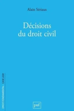 Décisions du droit civil, Alain Sériaux