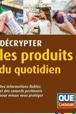 Décrypter les produits du quotidien. Des informations fiables et des conseils pertinents pour mieux vous protéger, Jordan Belly