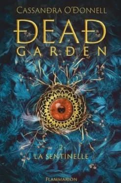 Dead Garden Tome 2 : La Sentinelle, Cassandra O'Donnell
