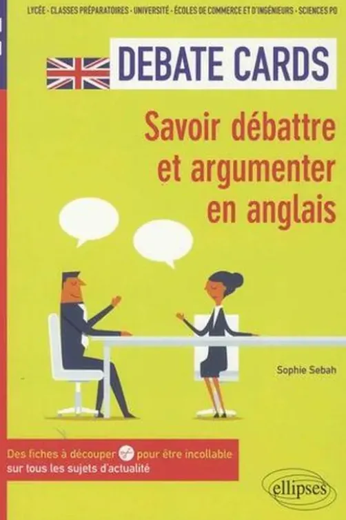 Debate Cards B1-C1. Savoir débattre et argumenter en anglais. Des fiches à découper pour être incollable sur tous les sujets d'actualité, Sophie Sebah