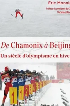 De Chamonix à Beijing. Un siècle d'olympisme en hiver, Eric Monnin