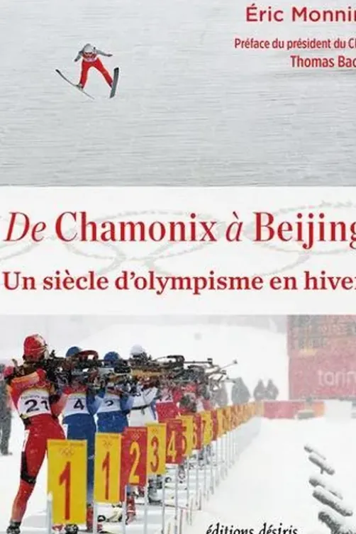 De Chamonix à Beijing. Un siècle d'olympisme en hiver, Eric Monnin