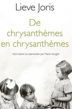De chrysanthèmes en chrysanthèmes, Lieve Joris