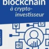 De la blockchain à crypto-investisseur. Comprendre la technologie blockchain et investir stratégiquement dans le Bitcoin, l'Ethereum, le Ripple, etc., Jens Helbig