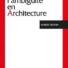 De l'ambiguïté en architecture, Robert Venturi