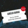 De la vérité dans les sciences. Edition revue et augmentée, Aurélien Barrau