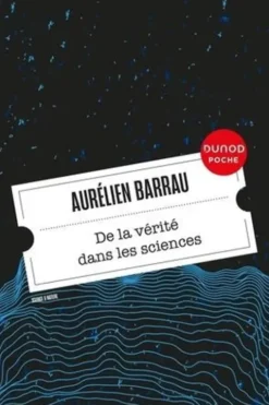 De la vérité dans les sciences. Edition revue et augmentée, Aurélien Barrau