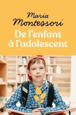 De l'enfant à l'adolescent, Maria Montessori
