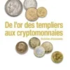 De l'or des templiers aux cryptomonnaies. Histoires d'économie, Bruno Colmant