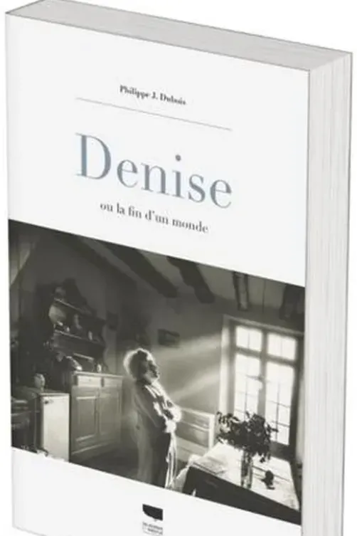 Denise. Ou la fin d'un monde, Philippe J. Dubois