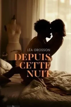 Depuis cette nuit, Léa Grosson
