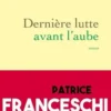 Dernière lutte avant l'aube, Patrice Franceschi