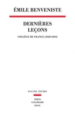 Dernières leçons. Collège de France 1968 et 1969, Emile Benveniste