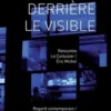 Derrière le visible, Eric Michel