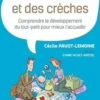 Des bébés et des crèches. Comprendre le développement du tout-petit pour mieux l'accueillir, Cécile Pavot-Lemoine