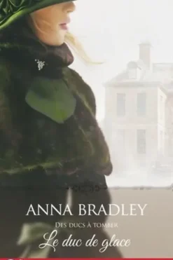 Des ducs à tomber Tome 3 : Le duc de glace, Anna Bradley