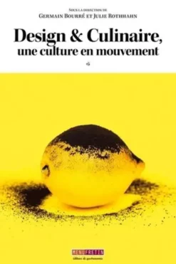 Design & Culinaire. Une culture en mouvement, Germain Bourré