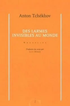 Des larmes invisibles au monde, Anton Tchekhov